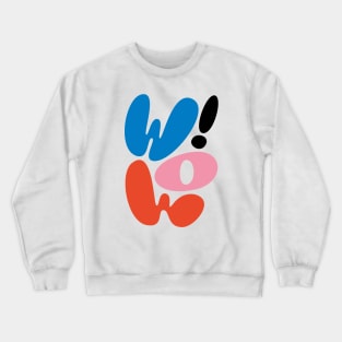 Wow Crewneck Sweatshirt